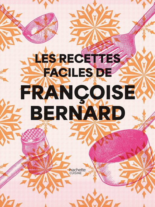Title details for Les recettes faciles de Françoise Bernard by Françoise Bernard - Available
